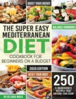 Image for The Super Easy Mediterranean Diet Cookbook for Beginners on a Budget