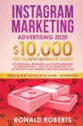 Image for Instagram Marketing Advertising : $10,000/Month Ultimate Guide for Personal Branding, Affiliate Marketing, and Drop-Shipping: Best Tips and Strategies to Skyrocket Your Business with Instagram Ads