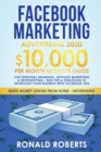 Image for Facebook Marketing Advertising : 10,000/Month Ultimate Guide for Personal Branding, Affiliate Marketing &amp; Drop Shipping - Best Tips and Strategies to Skyrocket Your Business with Facebook Ads