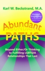 Image for Abundant Paths : Beyond Either/Or Thinking to Fulfilling LGBTQIA Relationships That Last