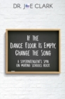Image for If the Dance Floor is Empty, Change the Song : A Superintendent&#39;s Spin on Making Schools Rock
