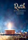 Image for Ruth : Redeeming the Darkness