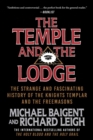 Image for The Temple and the Lodge : The Strange and Fascinating History of the Knights Templar and the Freemasons