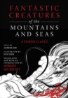 Image for Fantastic Creatures of the Mountains and Seas : A Chinese Classic