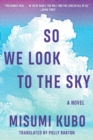 Image for So We Look to the Sky: A Novel