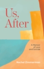 Image for Us, After : A Memoir of Love and Suicide