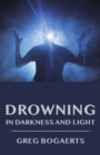 Image for Drowning in Darkness and Light : Best Short Stories