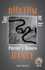 Image for The Rhythm of It : Poetry&#39;s Hidden Dance