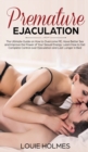 Image for Premature Ejaculation : The Ultimate Guide on How to Overcome PE, Have Better Sex and Improve the Power of Your Sexual Energy. Learn How to Get Complete Control over Ejaculation and Last Longer in Bed