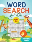Image for Word Search for Kids Ages 6-8 : 80 Large Print Word Search Puzzles to Keep Your Child Entertained for Hours