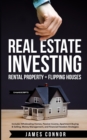 Image for Real Estate Investing : Rental Property + Flipping Houses (2 Manuscripts): Includes Wholesaling Homes, Passive Income, Apartment Buying &amp; Selling, Money Management, and Financial Freedom Strategies