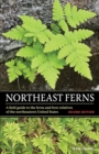 Image for Northeast Ferns : A Field Guide to the Ferns and Fern Relatives of the Northeastern United States
