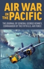 Image for Air War in the Pacific : The Journal of General George Kenney, Commander of the Fifth US Air Force