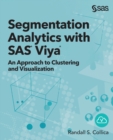 Image for Segmentation Analytics with SAS Viya : An Approach to Clustering and Visualization