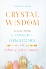 Image for Crystal Wisdom : Unearthing the Power of Gemstones for Positive Life Change