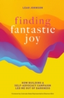 Image for Finding Fantastic Joy: How Building a Self-Advocacy Campaign Led Me Out of Darkness