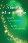 Image for Akashic Manifesting: Elevate Your Energy &amp; Ignite Your Dreams