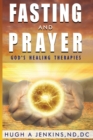 Image for Fasting and Prayer : God&#39;s Healing Therapies