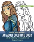 Image for Goddesses, Angels and Fairies : An Adult Coloring Book with Breathtaking Fantasy Girls and Magical Designs