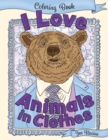 Image for I Love Animals in Clothes