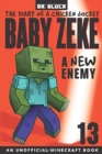 Image for Baby Zeke -- A New Enemy : The Diary of a Chicken Jockey, Book 13 (an Unofficial Minecraft book)
