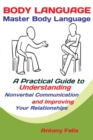 Image for Body Language : Master Body Language; A Practical Guide to Understanding Nonverbal Communication and Improving Your Relationships