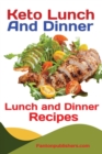 Image for Keto Lunch And Dinners : Ketogenic Diet Lunch and Dinner Recipes