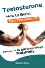 Image for Testosterone : How to Boost Your Testosterone Levels in 15 Different Ways Naturally