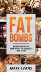 Image for Fat Bombs : 60 Best, Delicious Fat Bomb Recipes You Absolutely Have to Try! (Volume 1)