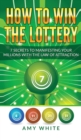 Image for How to Win the Lottery : 7 Secrets to Manifesting Your Millions With the Law of Attraction (Volume 1)