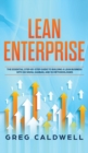 Image for Lean Enterprise : The Essential Step-by-Step Guide to Building a Lean Business with Six Sigma, Kanban, and 5S Methodologies (Lean Guides with Scrum, Sprint, Kanban, DSDM, XP &amp; Crystal)