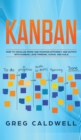 Image for Kanban : How to Visualize Work and Maximize Efficiency and Output with Kanban, Lean Thinking, Scrum, and Agile (Lean Guides with Scrum, Sprint, Kanban, DSDM, XP &amp; Crystal)