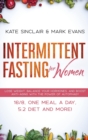 Image for Intermittent Fasting for Women : Lose Weight, Balance Your Hormones, and Boost Anti-Aging With the Power of Autophagy - 16/8, One Meal a Day, 5:2 Diet and More! (Ketogenic Diet &amp; Weight Loss Hacks)
