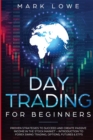 Image for Day Trading : For Beginners - Proven Strategies to Succeed and Create Passive Income in the Stock Market - Introduction to Forex Swing Trading, ... &amp; ETFs (Stock Market Investing for Beginners)