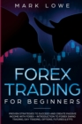 Image for Forex Trading for Beginners : Proven Strategies to Succeed and Create Passive Income with Forex - Introduction to Forex Swing Trading, Day Trading, ... &amp; ETFs (Stock Market Investing for Beginners)