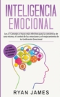 Image for Inteligencia Emocional : Los 21 Consejos y trucos mas efectivos para la conciencia de uno mismo, el control de las emociones y el mejoramiento de tu Coeficiente Emocional (Emotional Intelligence) (Spa