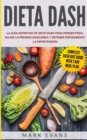 Image for Dieta DASH : La guia definitiva de dieta DASH para perder peso, bajar la presion sanguinea y detener rapidamente la hipertension (Spanish Edition)