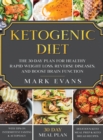 Image for Ketogenic Diet : The 30-Day Plan for Healthy Rapid Weight loss, Reverse Diseases, and Boost Brain Function (Keto, Intermittent Fasting, and Autophagy Series)