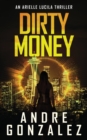 Image for Dirty Money (An Arielle Lucila Mystery Thriller)