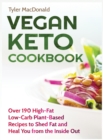 Image for Vegan Keto Cookbook Over 190 High-Fat Low-Carb Plant-Based Recipes to Shed Fat and Heal You from the Inside Out
