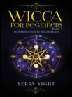 Image for Wicca For Beginners : Part 1, An Introduction to Wiccan Beliefs