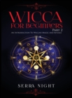 Image for Wicca For Beginners : Part 2, An Introduction To Wiccan Magic and Rituals