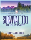 Image for Survival 101 Bushcraft : The Essential Guide for Wilderness Survival 2020