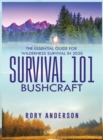 Image for Survival 101 Bushcraft : The Essential Guide for Wilderness Survival 2020