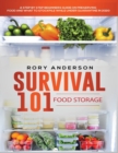 Image for Survival 101 Food Storage : A Step by Step Beginners Guide on Preserving Food and What to Stockpile While Under Quarantine