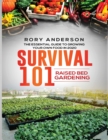 Image for Survival 101 Raised Bed Gardening : The Essential Guide To Growing Your Own Food In 2020