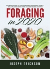 Image for Foraging in 2020 : The Ultimate Guide to Foraging and Preparing Edible Wild Plants With Over 50 Plant Based Recipes