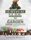 Image for Survival Guide for Beginners AND The Beginner&#39;s Vegetable Garden 2020 : The Complete Beginner&#39;s Guide to Gardening and Survival in 2020