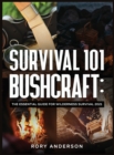 Image for Survival 101 Bushcraft : The Essential Guide for Wilderness Survival 2021
