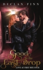Image for Good to the Last Drop : Love At First Bite Book Four